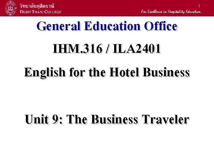 1 General Education Office IHM. 316 / ILA 2401 English for the Hotel Business