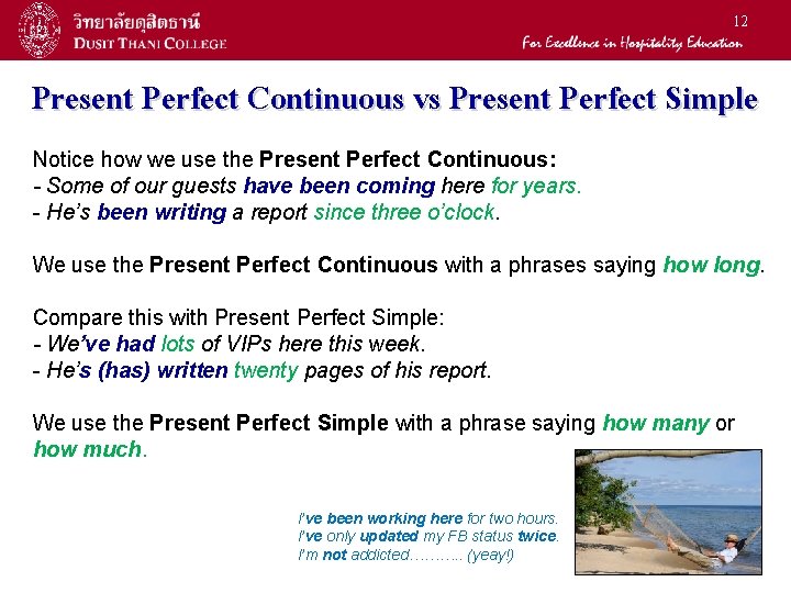 12 Present Perfect Continuous vs Present Perfect Simple Notice how we use the Present