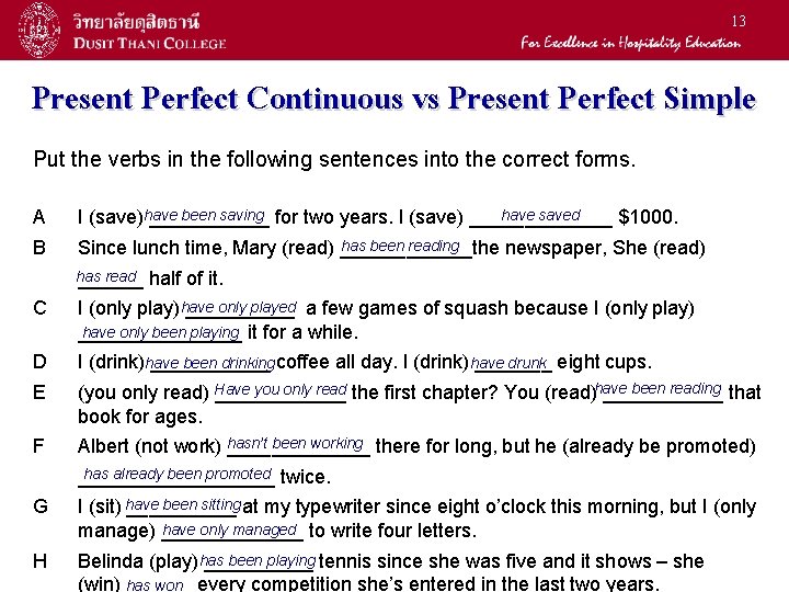 13 Present Perfect Continuous vs Present Perfect Simple Put the verbs in the following