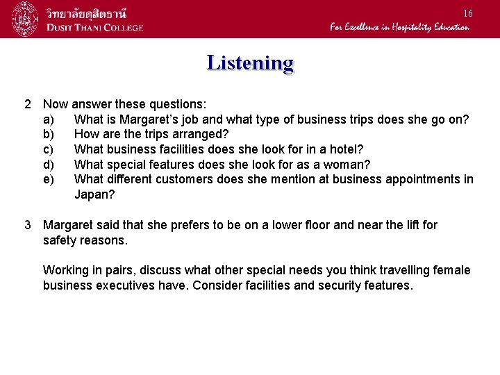 16 Listening 2 Now answer these questions: a) What is Margaret’s job and what
