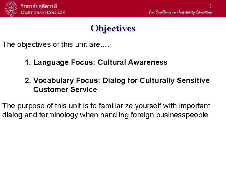 2 Objectives The objectives of this unit are…. 1. Language Focus: Cultural Awareness 2.