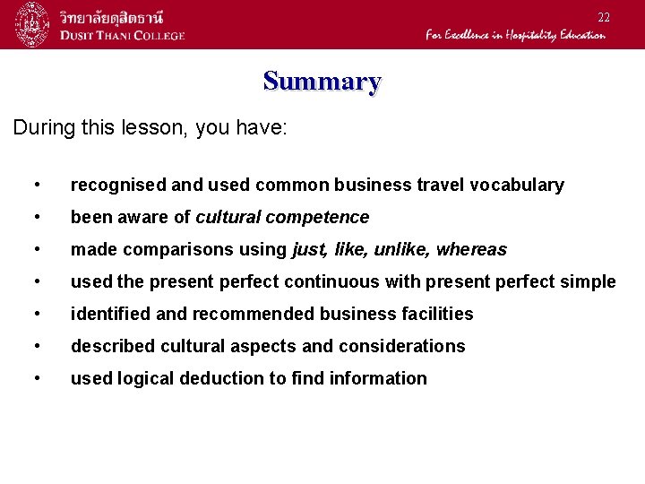 22 Summary During this lesson, you have: • recognised and used common business travel