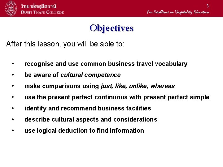 3 Objectives After this lesson, you will be able to: • recognise and use