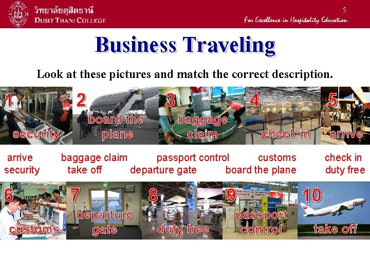 5 Business Traveling Look at these pictures and match the correct description. 1 2