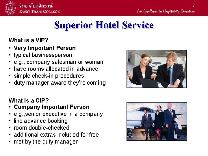 7 Superior Hotel Service What is a VIP? • Very Important Person • typical