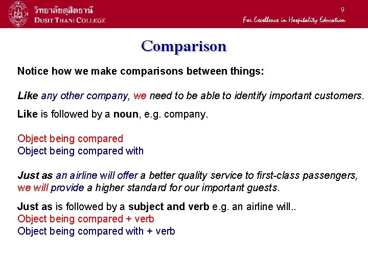 9 Comparison Notice how we make comparisons between things: Like any other company, we