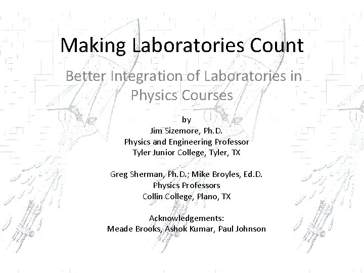 Making Laboratories Count Better Integration of Laboratories in Physics Courses by Jim Sizemore, Ph.