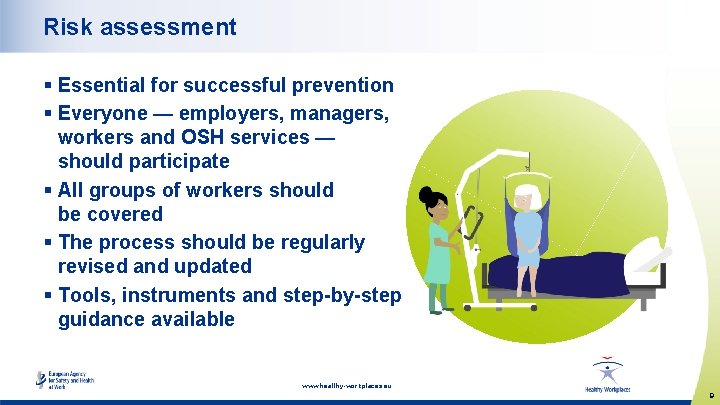 Risk assessment § Essential for successful prevention § Everyone — employers, managers, workers and