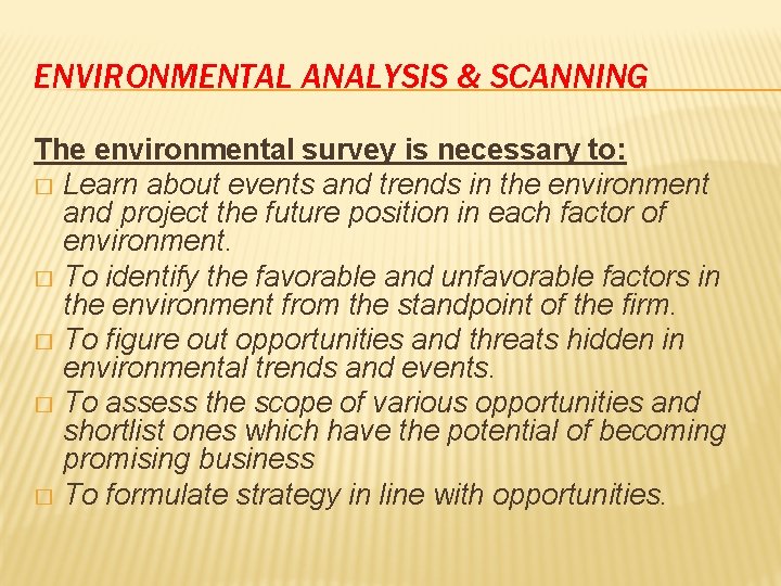 ENVIRONMENTAL ANALYSIS & SCANNING The environmental survey is necessary to: � Learn about events ENVIRONMENTAL ANALYSIS & SCANNING The environmental survey is necessary to: � Learn about events