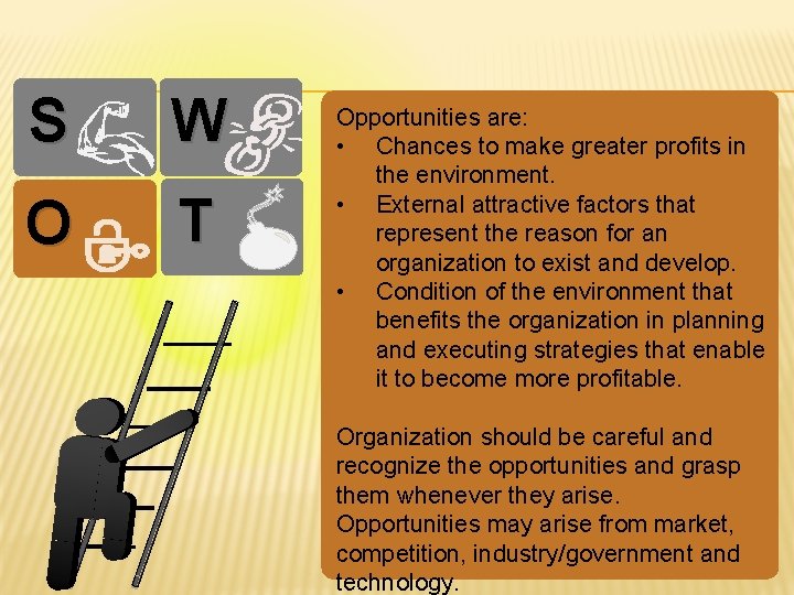 S W O T Opportunities are: • Chances to make greater profits in the S W O T Opportunities are: • Chances to make greater profits in the