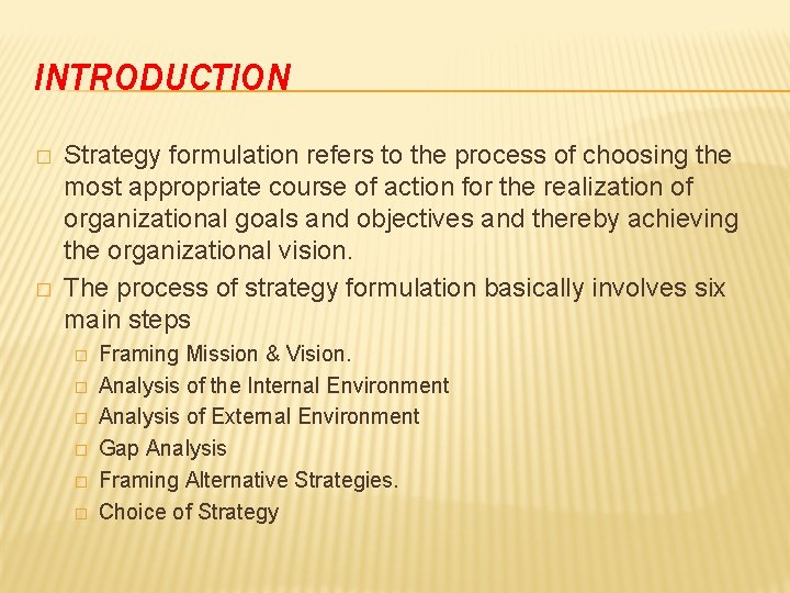 INTRODUCTION � � Strategy formulation refers to the process of choosing the most appropriate INTRODUCTION � � Strategy formulation refers to the process of choosing the most appropriate