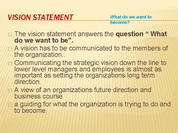 VISION STATEMENT What do we want to become? The vision statement answers the question VISION STATEMENT What do we want to become? The vision statement answers the question