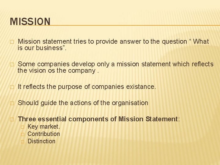 MISSION � Mission statement tries to provide answer to the question “ What is MISSION � Mission statement tries to provide answer to the question “ What is
