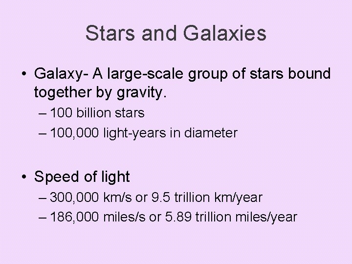 Stars and Galaxies • Galaxy- A large-scale group of stars bound together by gravity.