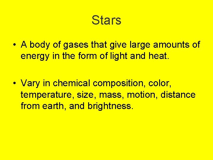 Stars • A body of gases that give large amounts of energy in the