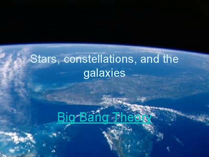 Stars, constellations, and the galaxies Big Bang Theory 