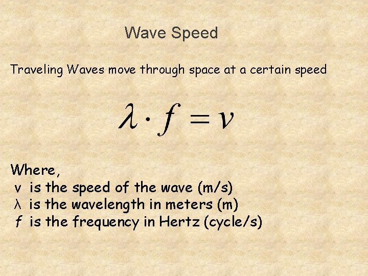 Wave Speed Traveling Waves move through space at a certain speed Where, v is