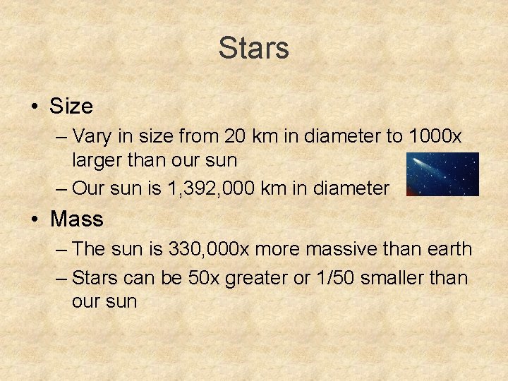 Stars • Size – Vary in size from 20 km in diameter to 1000