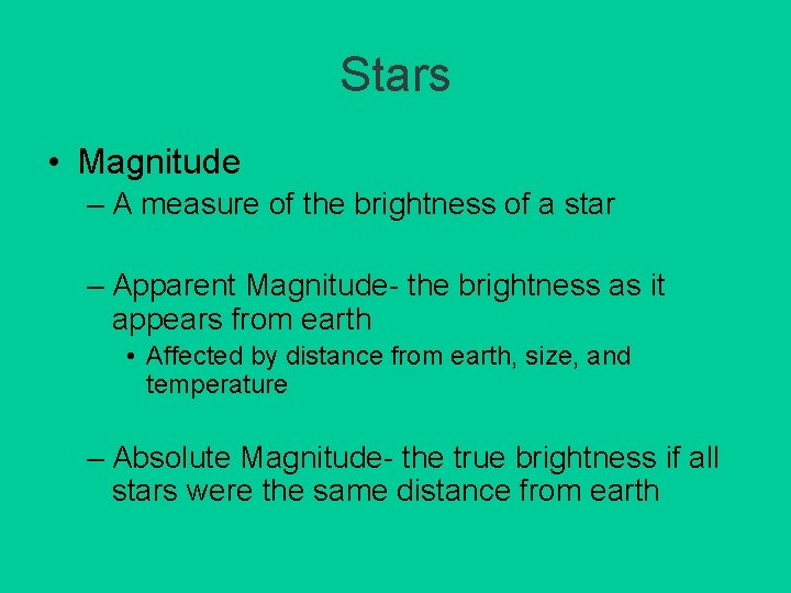 Stars • Magnitude – A measure of the brightness of a star – Apparent