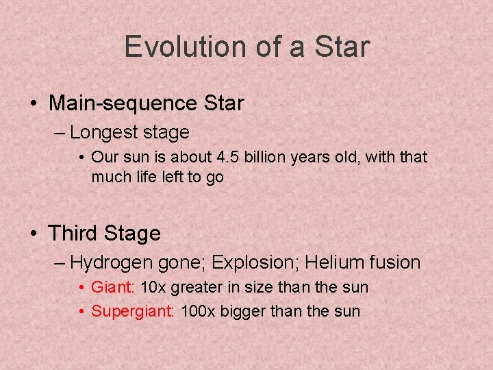 Evolution of a Star • Main-sequence Star – Longest stage • Our sun is