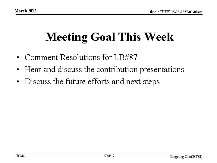 March 2013 doc. : IEEE 15 -13 -0227 -01 -004 m Meeting Goal This
