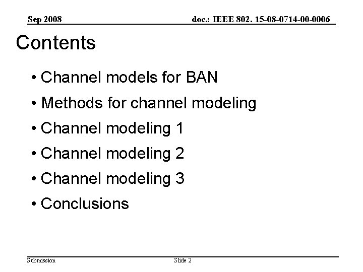 Sep 2008 doc. : IEEE 802. 15 -08 -0714 -00 -0006 Contents • Channel