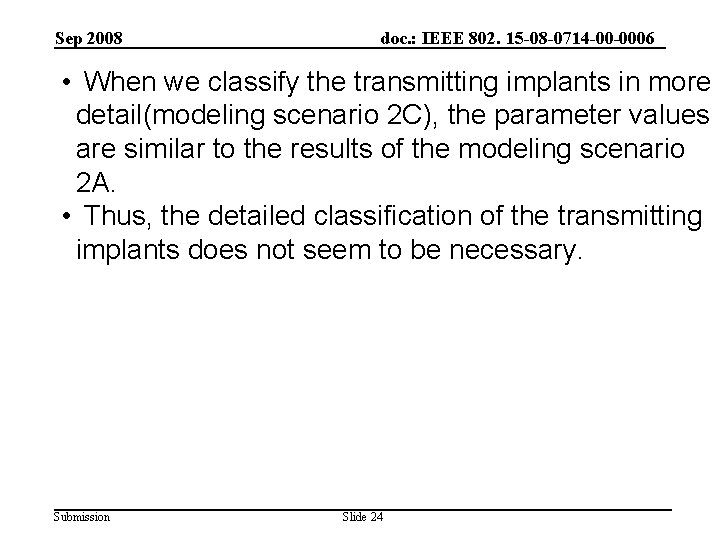 Sep 2008 doc. : IEEE 802. 15 -08 -0714 -00 -0006 • When we