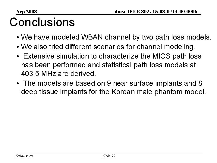 Sep 2008 doc. : IEEE 802. 15 -08 -0714 -00 -0006 Conclusions • We