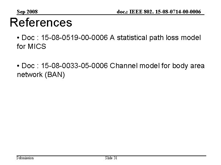 Sep 2008 doc. : IEEE 802. 15 -08 -0714 -00 -0006 References • Doc