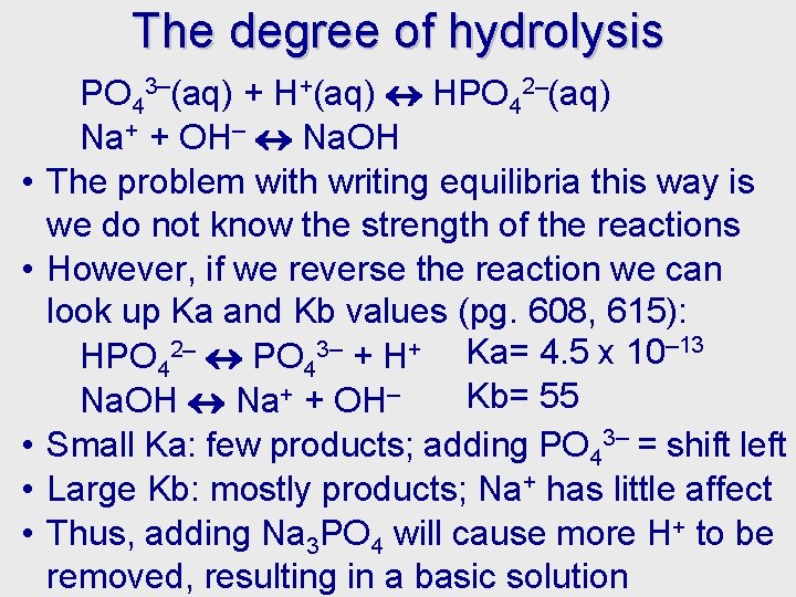 The degree of hydrolysis • • • PO 43–(aq) + H+(aq) HPO 42–(aq) Na+