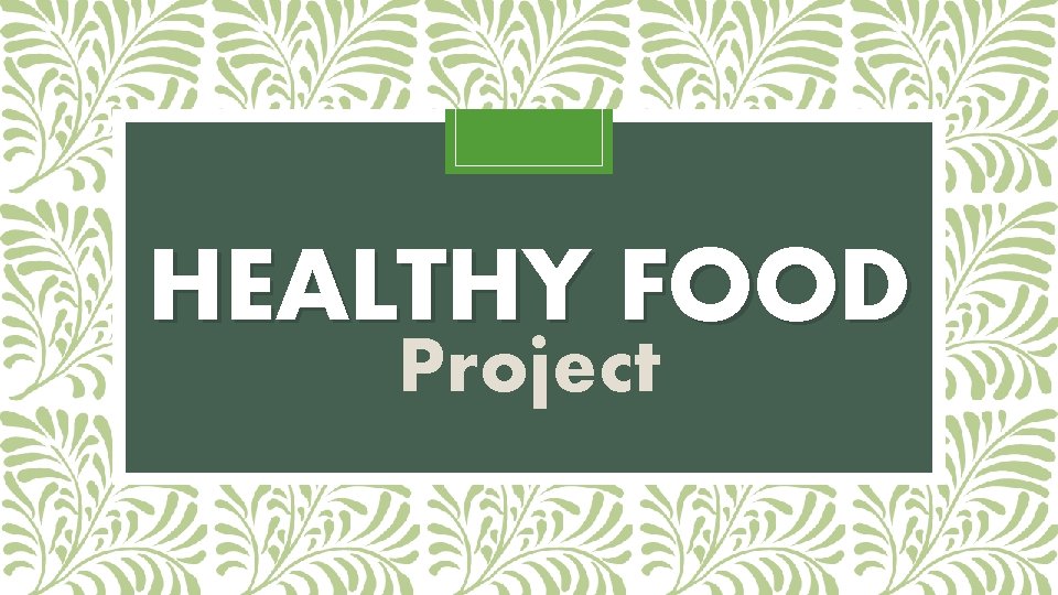 HEALTHY FOOD Project 