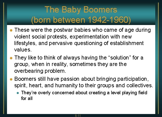 The Baby Boomers (born between 1942 -1960) These were the postwar babies who came
