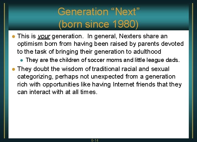 Generation “Next” (born since 1980) l This is your generation. In general, Nexters share