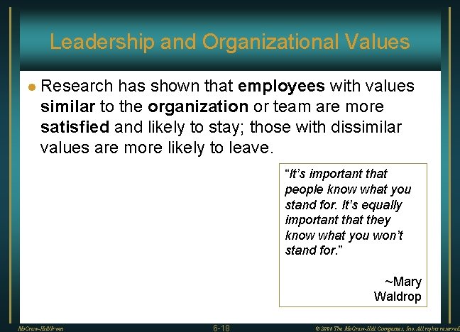 Leadership and Organizational Values l Research has shown that employees with values similar to