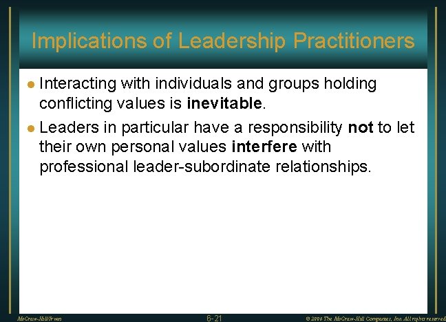 Implications of Leadership Practitioners Interacting with individuals and groups holding conflicting values is inevitable.