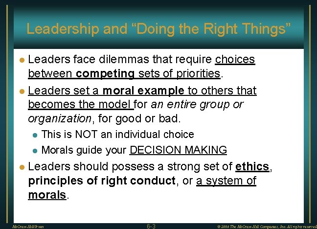 Leadership and “Doing the Right Things” Leaders face dilemmas that require choices between competing