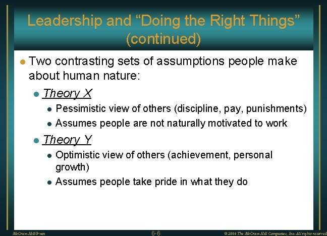 Leadership and “Doing the Right Things” (continued) l Two contrasting sets of assumptions people