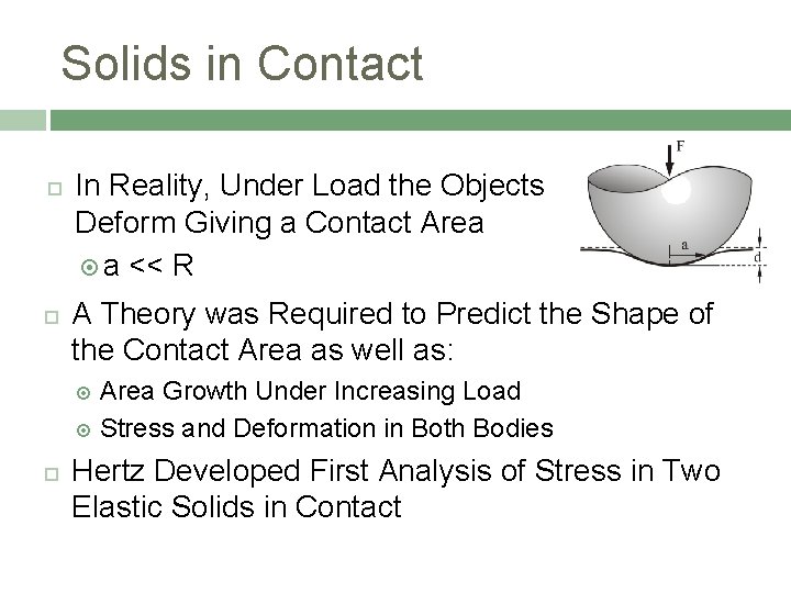 Solids in Contact In Reality, Under Load the Objects Deform Giving a Contact Area