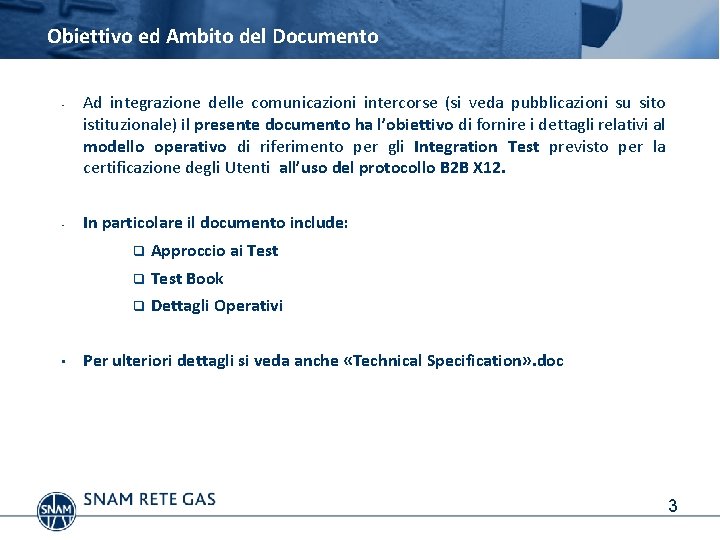 Obiettivo ed Ambito del Documento • • • Ad integrazione delle comunicazioni intercorse (si