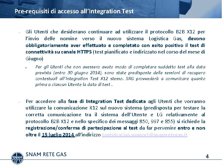 Pre-requisiti di accesso all’Integration Test • Gli Utenti che desiderano continuare ad utilizzare il