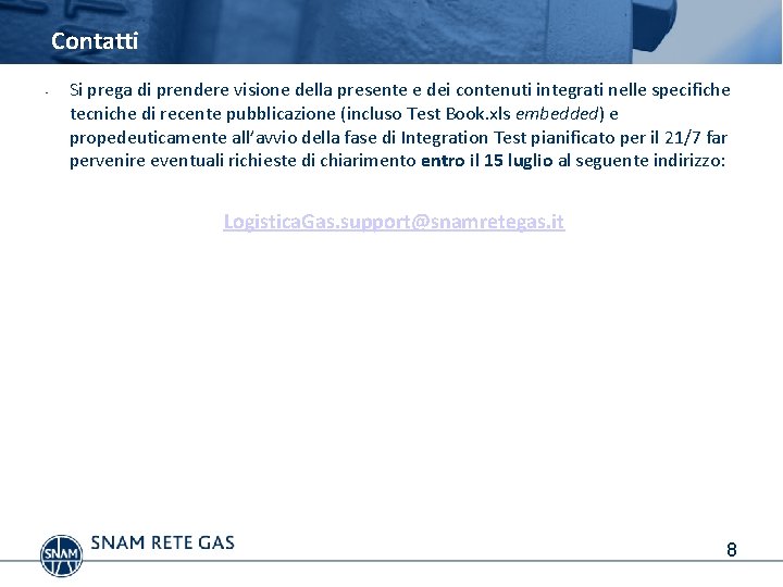 Contatti • Si prega di prendere visione della presente e dei contenuti integrati nelle