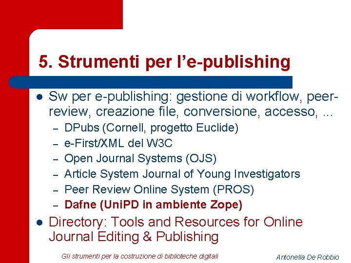 5. Strumenti per l’e-publishing l Sw per e-publishing: gestione di workflow, peerreview, creazione file,