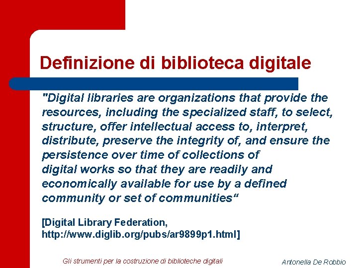 Definizione di biblioteca digitale "Digital libraries are organizations that provide the resources, including the