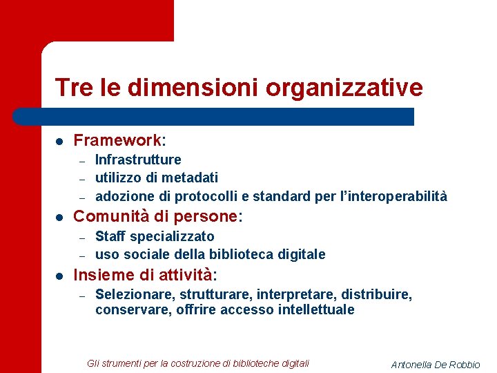 Tre le dimensioni organizzative l Framework: – – – l Comunità di persone: –