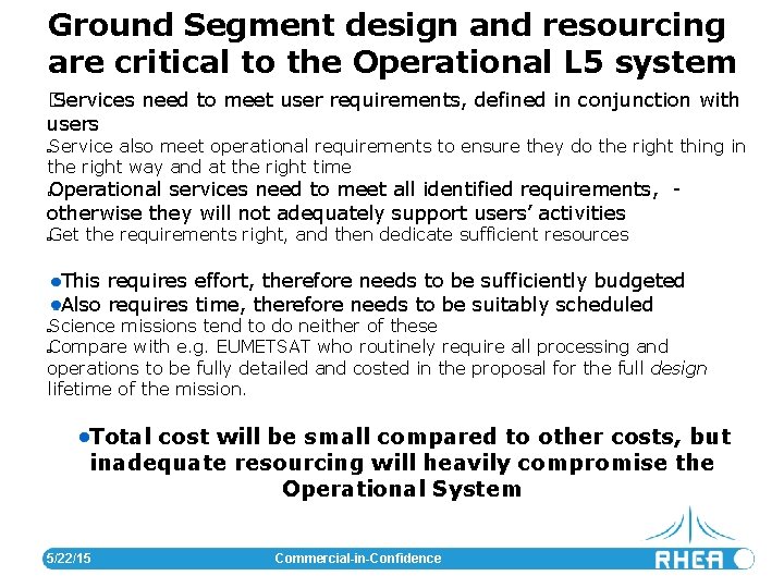 Ground Segment design and resourcing are critical to the Operational L 5 system �