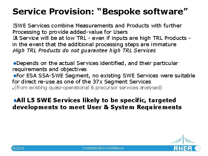 Service Provision: “Bespoke software” � SWE Services combine Measurements and Products with further Processing