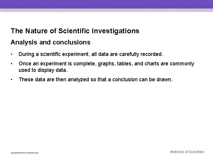 The Nature of Scientific Investigations Analysis and conclusions • During a scientific experiment, all