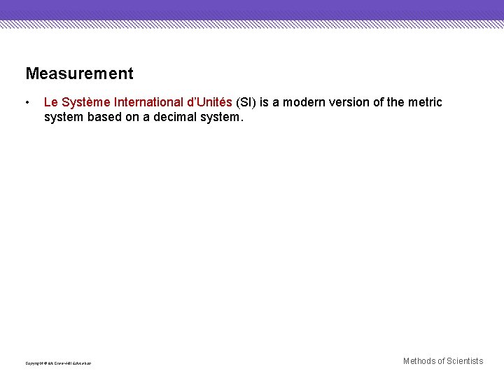 Measurement • Le Système International d’Unités (SI) is a modern version of the metric