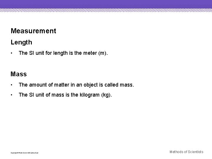 Measurement Length • The SI unit for length is the meter (m). Mass •