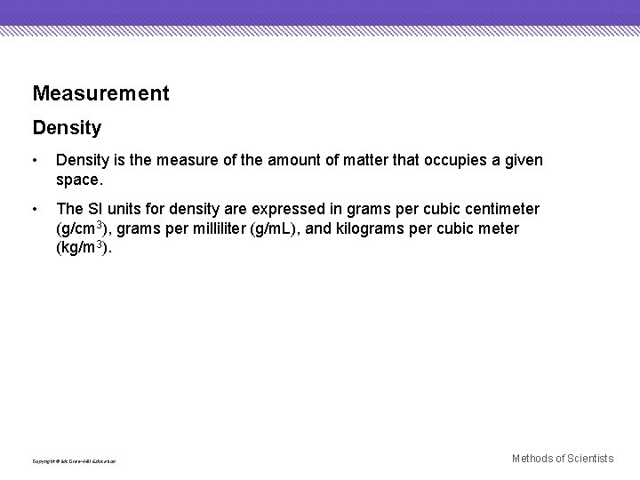 Measurement Density • Density is the measure of the amount of matter that occupies